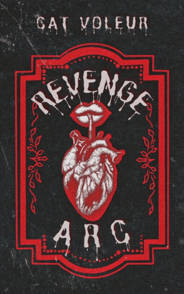 Cover of Cat Voleur's novella Revenge Arc, showing a pair of disembodied, red lips sucking on the vein of a woodcut-esque heart, framed by the words 'Revenge Arc' and an ornate red border. 